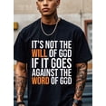 thumbnail image 1 of IT'S NOT THE WILL OF GOD IF IT GOES AGAINST THE WORD OF GOD Black T Shirts For Men With Sayings Funny Crew Neck Casual Soft 100% Cotton Original Running Four Seasons Mens Graphic Cotton T Shirt Tee F, 1 of 7
