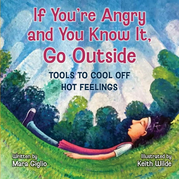 If You're Angry and You Know It, Go Outside: Tools to Cool Off Hot Feelings, (Hardcover)