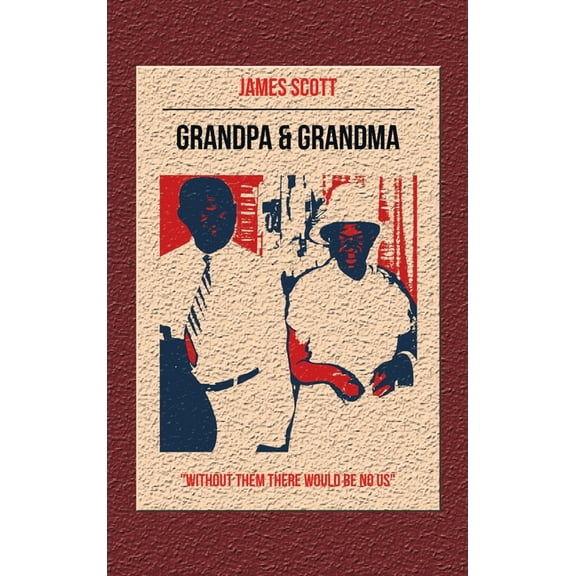 Grandpa & Grandma: "Without Them There Would Be No Us" (Hardcover)