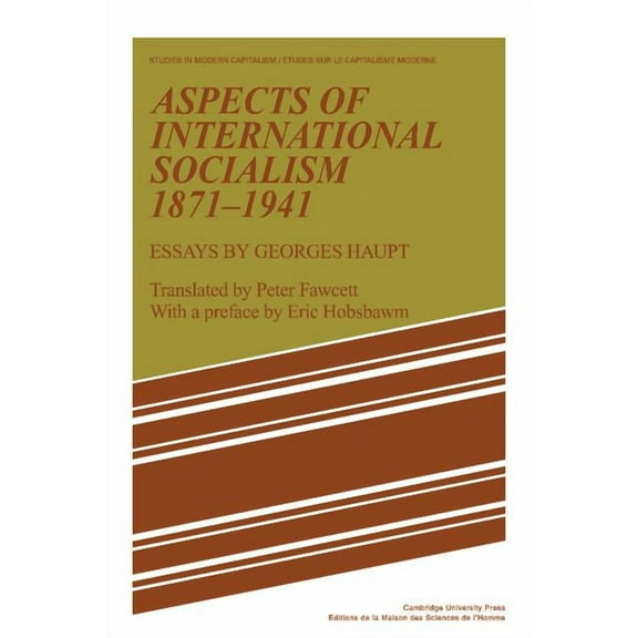 Studies in Modern Capitalism Aspects of International Socialism, 1871 1914: Essays by Georges Haupt, (Paperback)