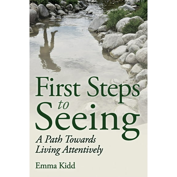 First Steps to Seeing: A Path Towards Living Attentively, (Paperback)