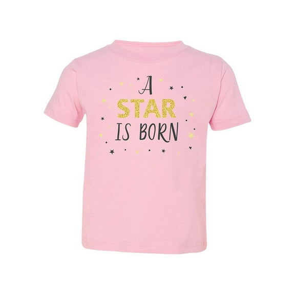 A Star Is Born Quote T-Shirt Toddler -Image by Shutterstock, 3 Toddler