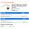 thumbnail image 2 of Alternator Adapter Plug - Compatible with 1999 - 2002, 2004 Ford F-250 Super Duty 2000 2001, 2 of 2