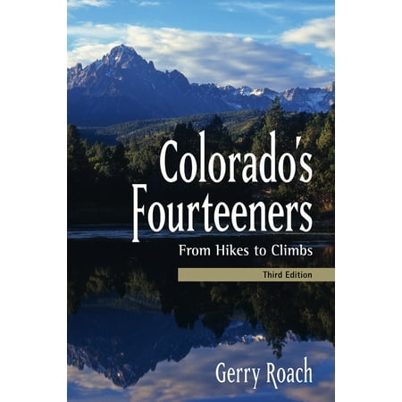 Colorado's Fourteeners, 3rd Ed. : From Hikes to