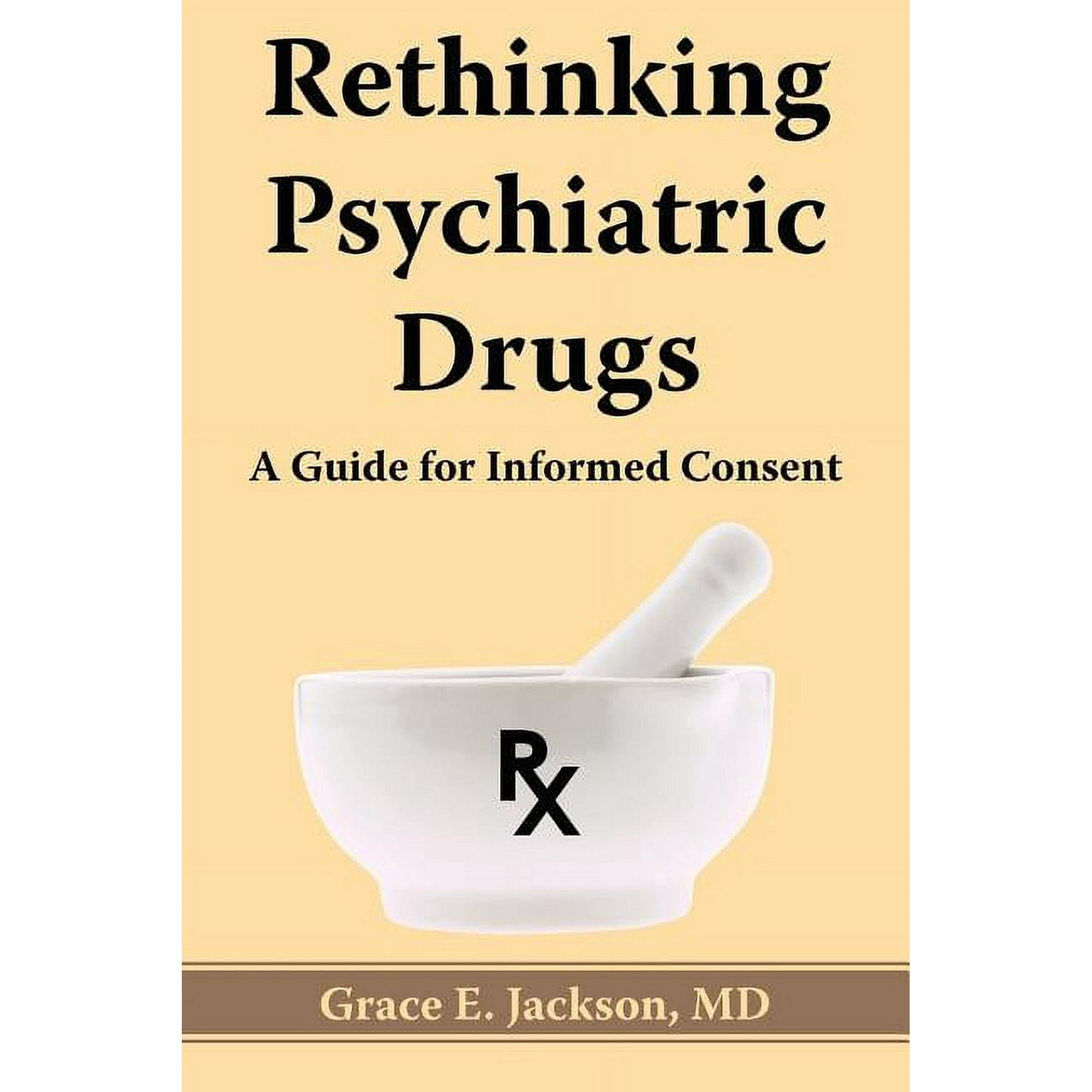 Rethinking Psychiatric Drugs: A Guide for Informed Consent, (Paperback)