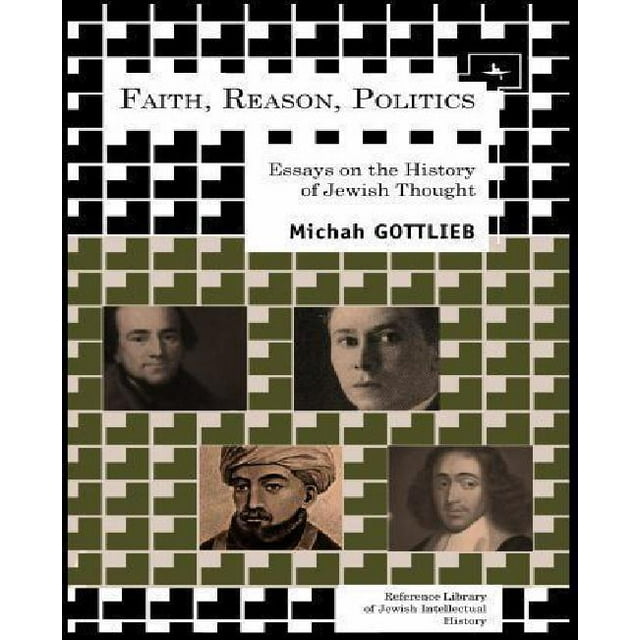 Faith, Reason, Politics: Essays on the History of Jewish Thought (Reference Library of Jewish Intellectual History)