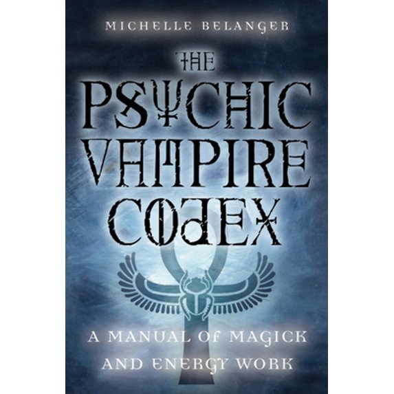 Pre-Owned The Psychic Vampire Codex: A Manual of Magick and Energy Work (Paperback) 1578633214 9781578633210