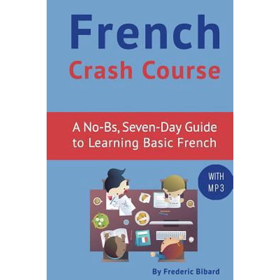 Pre-Owned French Crash Course: A No-BS, Seven-Day Guide to Learning Basic French (Paperback)