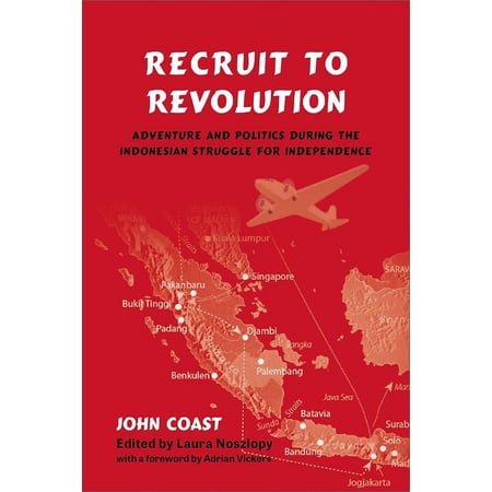 Recruit to Revolution : Adventure and Politics during the Indonesian Struggle for Independence (Paperback)