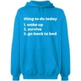 thumbnail image 2 of OXI Hoodie Sweatshirt - Thing To Do Today Wake Up, Basic Casual Hoodie for Men's and Women Fleece Hoodie Long Sleeve - Sapphire Medium, 2 of 3