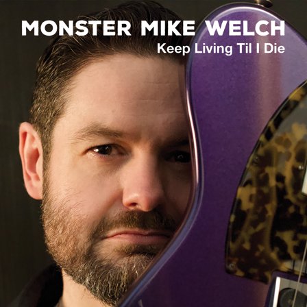 Monster Mike Welch - Keep Livinng Til I Die - Music & Performance - CD