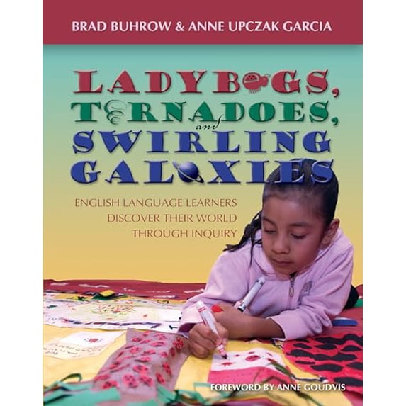 Pre-Owned Ladybugs, Tornadoes, and Swirling Galaxies: English Language Learners Discover Their World Through Inquiry (Paperback) 1571104003 9781571104007