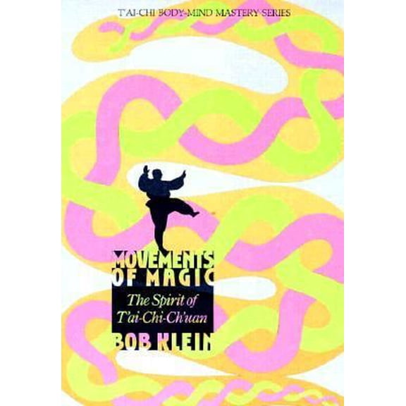 Pre-Owned Movements of Magic: The Spirit of T'ai-Chi-Ch'uan (Paperback) 0878770720 9780878770724