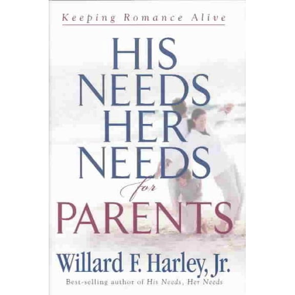 His Needs, Her Needs for Parents: Keeping Romance Alive (Hardcover)