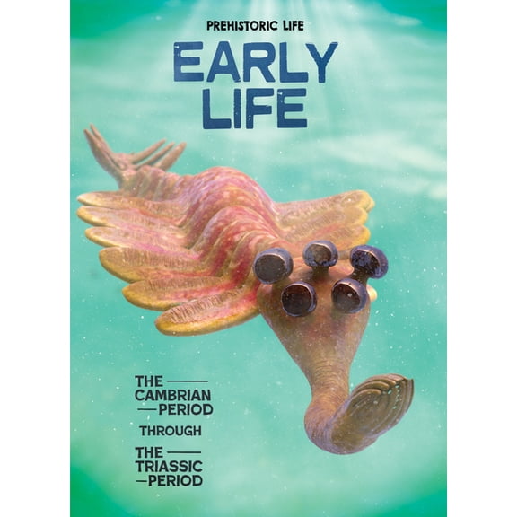 Prehistoric Life Early Life: The Cambrian Period Through the Triassic Period, (Hardcover)