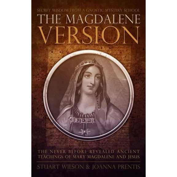 Magdalene Version: Secret Wisdom from a Gnostic Mystery School, (Paperback)