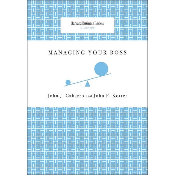 Harvard Business Review Classics Managing Your Boss, (Paperback)