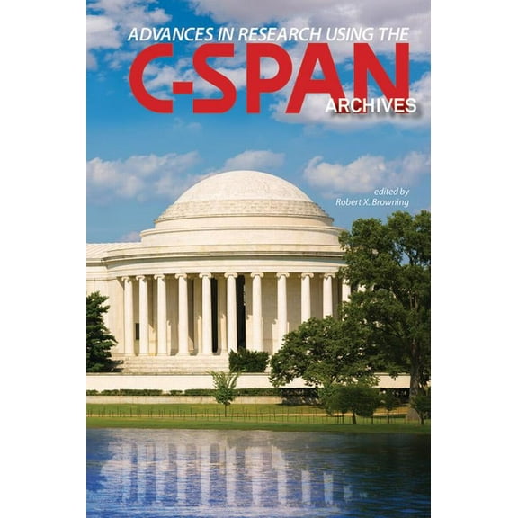 Year in C-Span Archives Research Advances in Research Using the C-Span Archives, (Paperback)