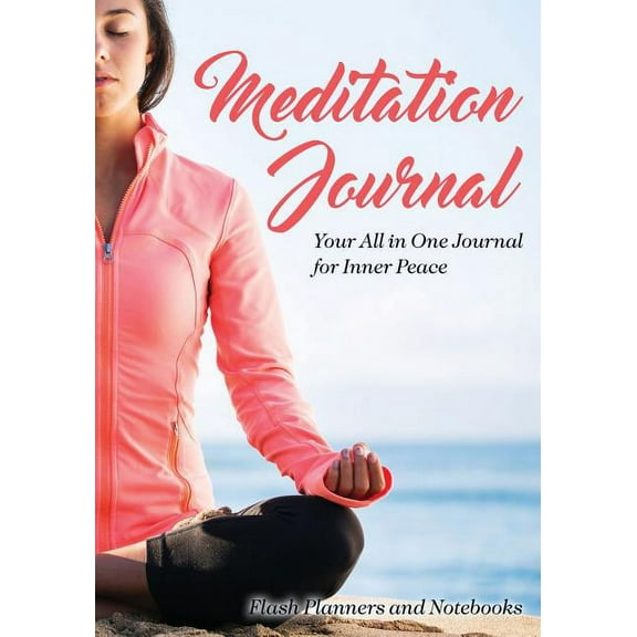 Meditation Journal: Your All in One Journal for Inner Peace (Paperback)
