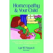 Angle View: Homeopathy and Your Child: A Parent's Guide to Homeopathic Treatment from Infancy Through Adolescence [Paperback - Used]