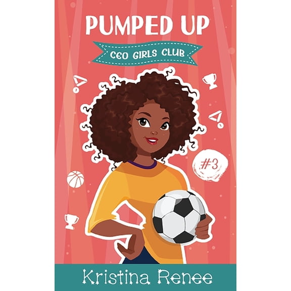CEO Girls Club Pumped Up: Middle School Entrepreneurs, Book 3, (Paperback)