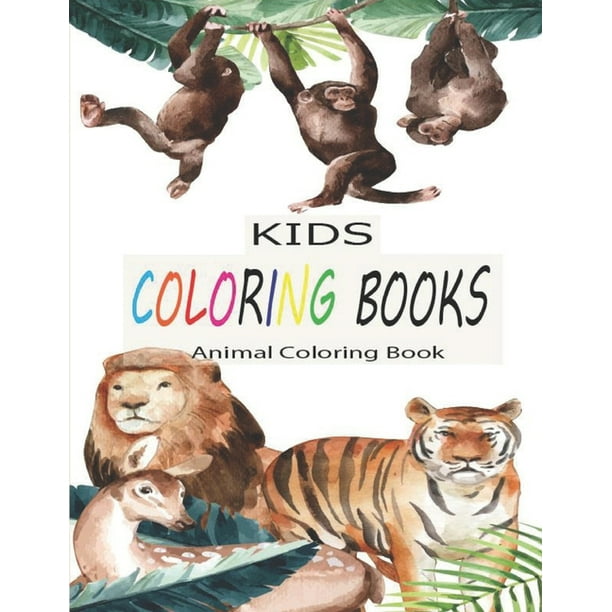 Kids Coloring Books Animal Coloring Book : Best 50 Printable Wild Animals Coloring Pages Book for Preschoolers, Toddlers - Kids Animals Coloring Pages ...