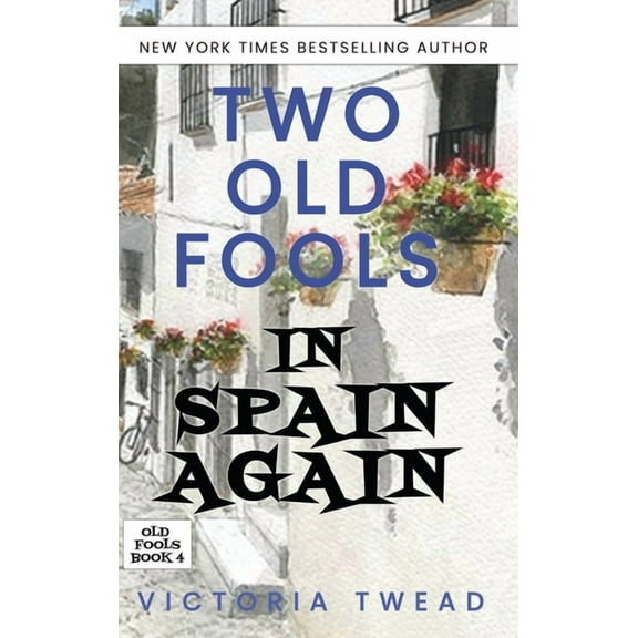 Old Fools Two Old Fools in Spain Again, Book 4, (Hardcover)