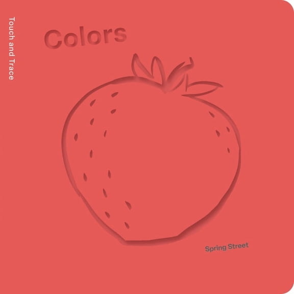 Spring Street Spring Street Touch and Trace: Colors, (Board Book)
