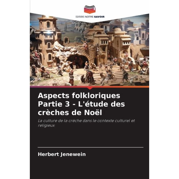 Aspects folkloriques Partie 3 - L'étude des crèches de Noël, (Paperback)