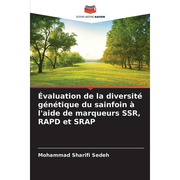 Évaluation de la diversité génétique du sainfoin àl'aide de marqueurs SSR, RAPD et SRAP, (Paperback)