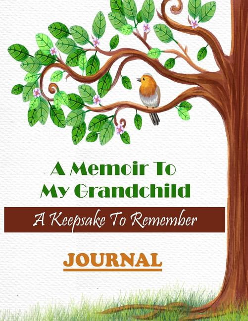 A Memoir to My Grandchild a Keepsake to Remember Journal : Questions to Ask about Childhood, Teen Years, Love, Marriage, Work, Photos and Family Tree
