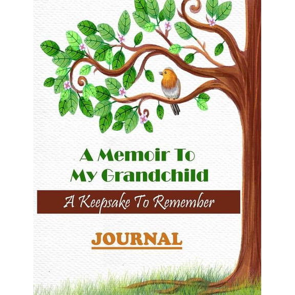 A Memoir to My Grandchild a Keepsake to Remember Journal : Questions to Ask about Childhood, Teen Years, Love, Marriage, Work, Photos and Family Tree