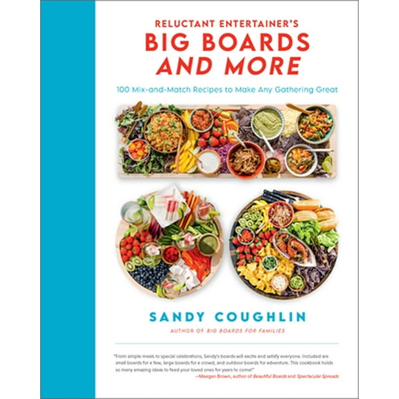 Pre-Owned Reluctant Entertainer's Big Boards and More: 100 Mix-And-Match Recipes to Make Any Gathering Great (Hardcover) 076037807X 9780760378076