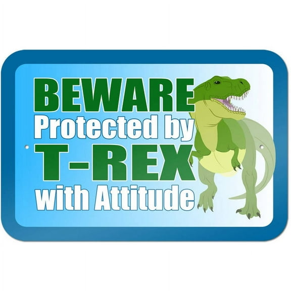 Beware Protected by T Rex with Attitude Sign