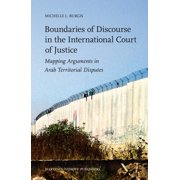 Boundaries of Discourse in the International Court of Justice: Mapping Arguments in Arab Territorial Disputes, (Hardcover)