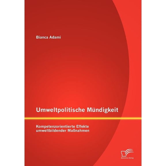 Umweltpolitische Mündigkeit: Kompetenzorientierte Effekte umweltbildender Maßnahmen, (Paperback)