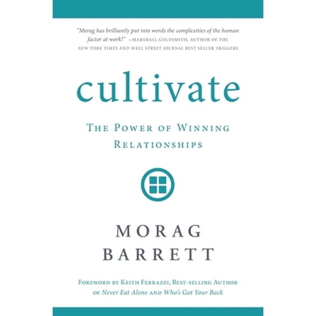 Pre-Owned Cultivate: The Power of Winning Relationships (Paperback) 1632992892 9781632992895