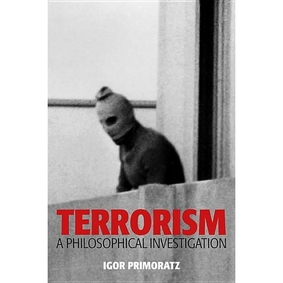 Terrorism: A Philosophical Investigation (Hardcover)