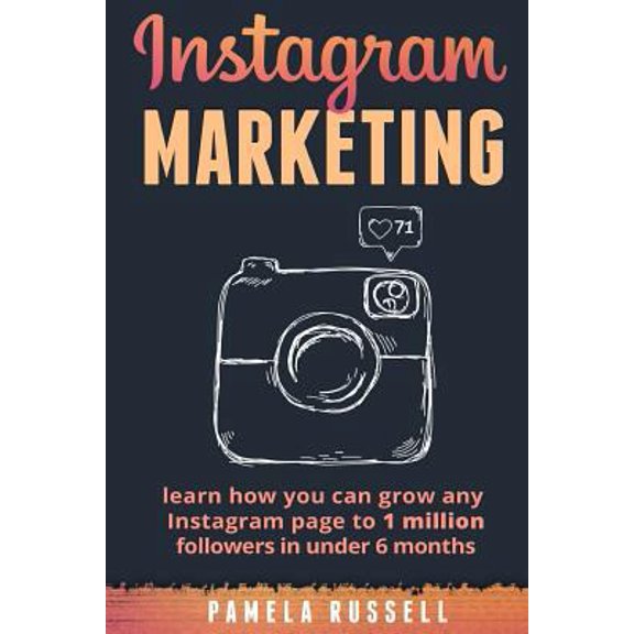 Pre-Owned Instagram Marketing: Learn how you can grow any Instagram page to 1 million followers in under 6 months (Paperback) 1544838484 9781544838489