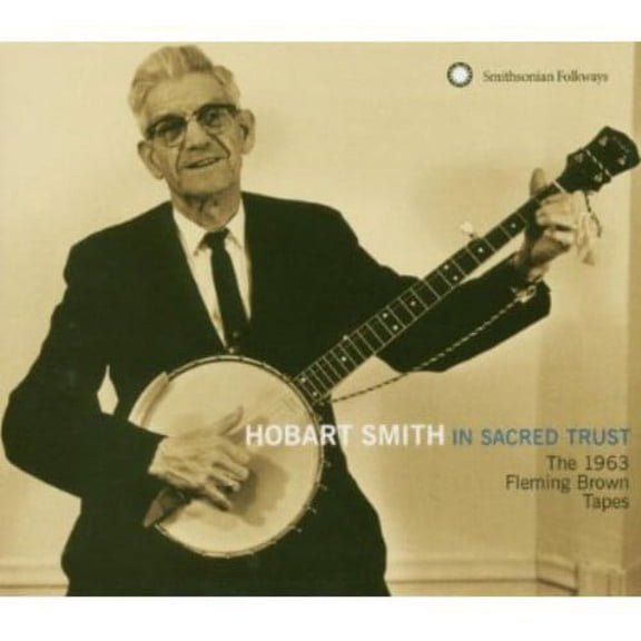 Hobart Smith - In Sacred Trust: The 1963 Fleming Brown Tapes - Music & Performance - CD