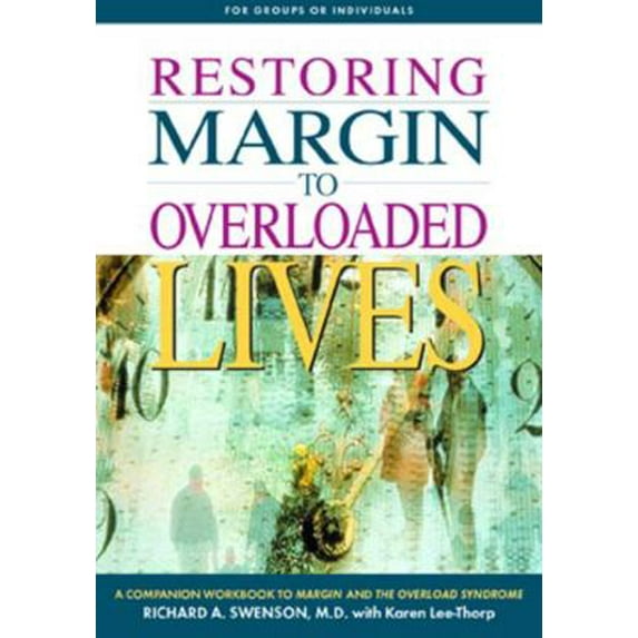 Pre-Owned Restoring Margin to Overloaded Lives: A Companion Workbook to Margin and the Overload Syndrome (Paperback) 1576831841 9781576831847