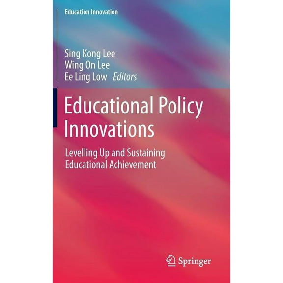 Education Innovation: Educational Policy Innovations: Levelling Up and Sustaining Educational Achievement (Hardcover)