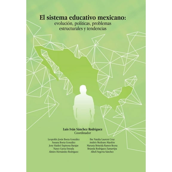El Sistema Educativo Mexicano: Evolución, Políticas, Problemas Estructurales Y Tendencias, (Hardcover)