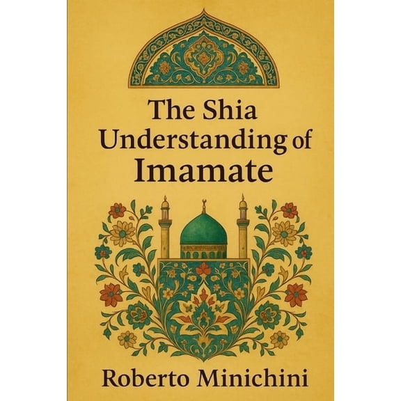 The Shia Understanding of Imamate, (Paperback)