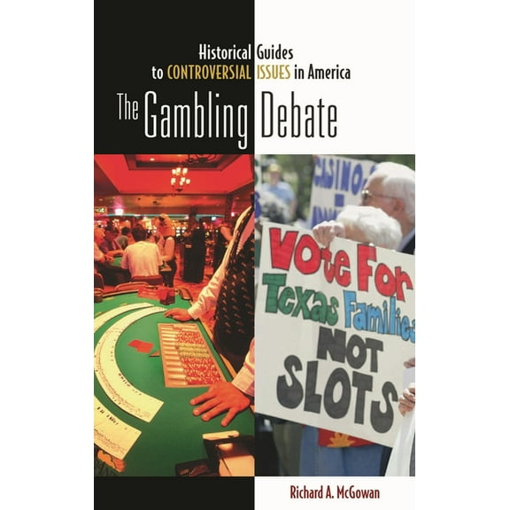 Historical Guides to Controversial Issue The Gambling Debate, (Hardcover)