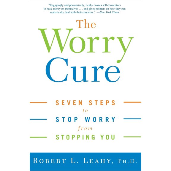 Pre-Owned The Worry Cure: Seven Steps to Stop Worry from Stopping You (Paperback) 1400097665 9781400097661