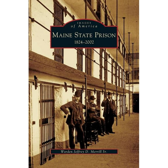 Maine State Prison: 1824-2002 (Hardcover)