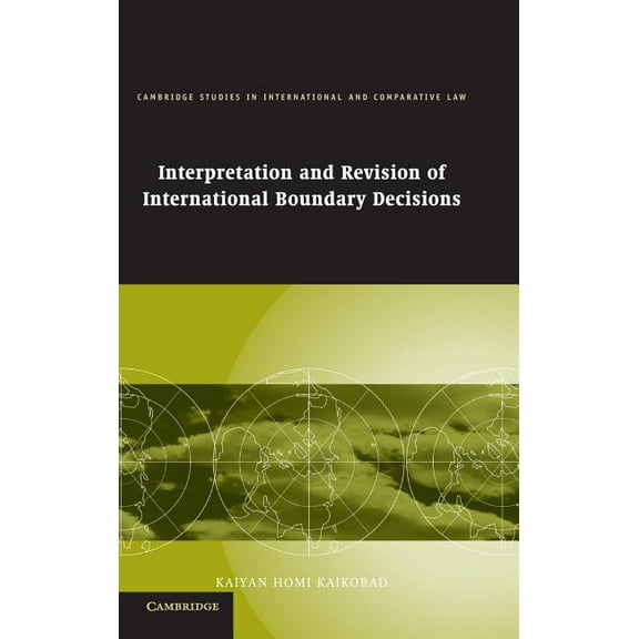 Cambridge Studies in International and C Interpretation and Revision of International Boundary Decisions, Book 49, (Hardcover)