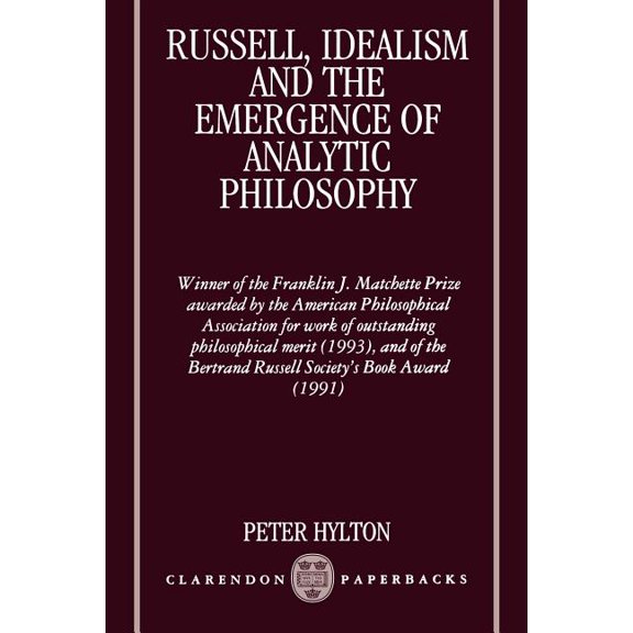 Clarendon Paperbacks Russell, Idealism and the Emergence of Analytic Philosophy, (Paperback)