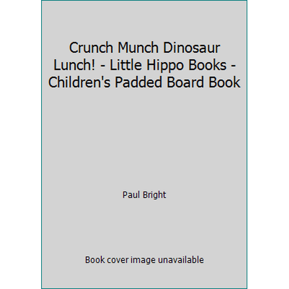 Pre-Owned Crunch Munch Dinosaur Lunch! - Little Hippo Books - Children's Padded Board Book (Unknown) 1950416879 9781950416875